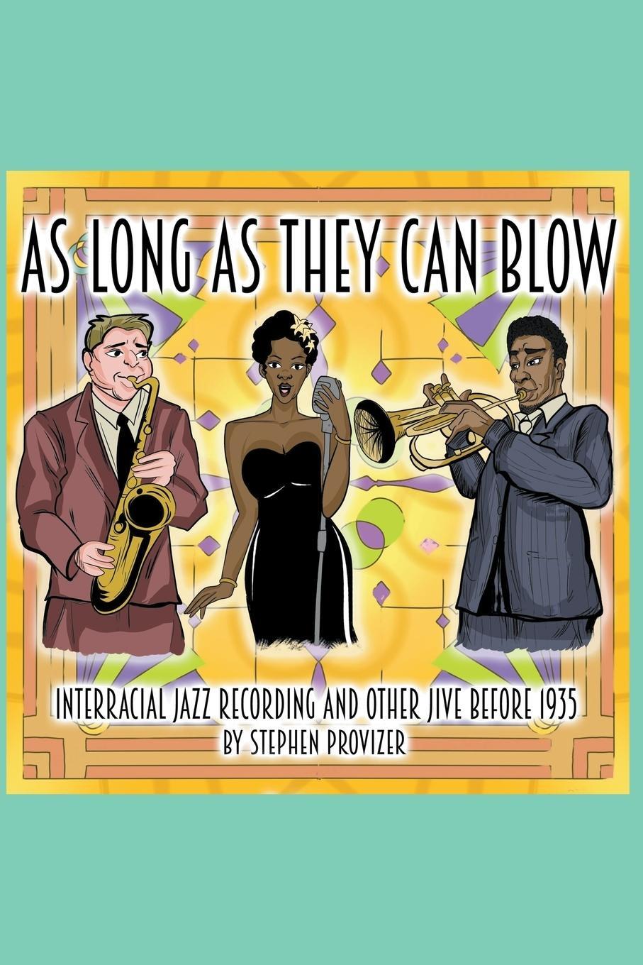 Cover: 9798892923729 | As Long As They Can Blow. Interracial Jazz Recording And Other Jive...