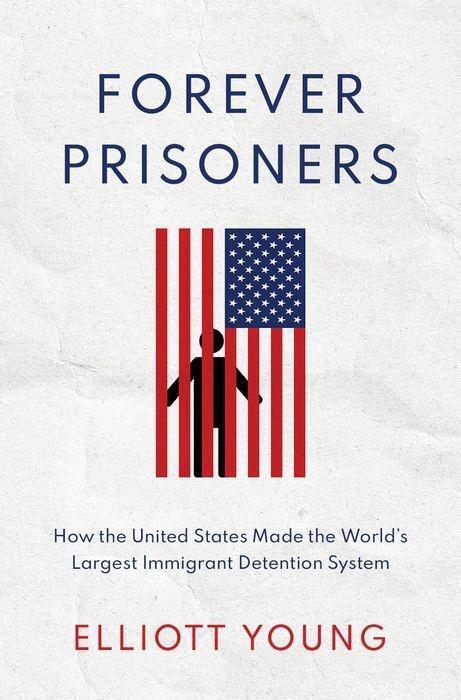 Cover: 9780190085957 | Forever Prisoners | Elliott Young | Buch | Gebunden | Englisch | 2021