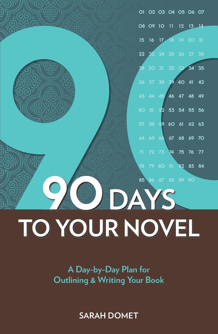 Cover: 9781582979977 | 90 Days To Your Novel | Sarah Domet | Taschenbuch | Englisch | 2010