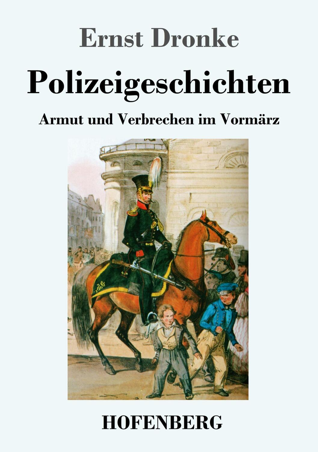 Cover: 9783743736276 | Polizeigeschichten | Armut und Verbrechen im Vormärz | Ernst Dronke