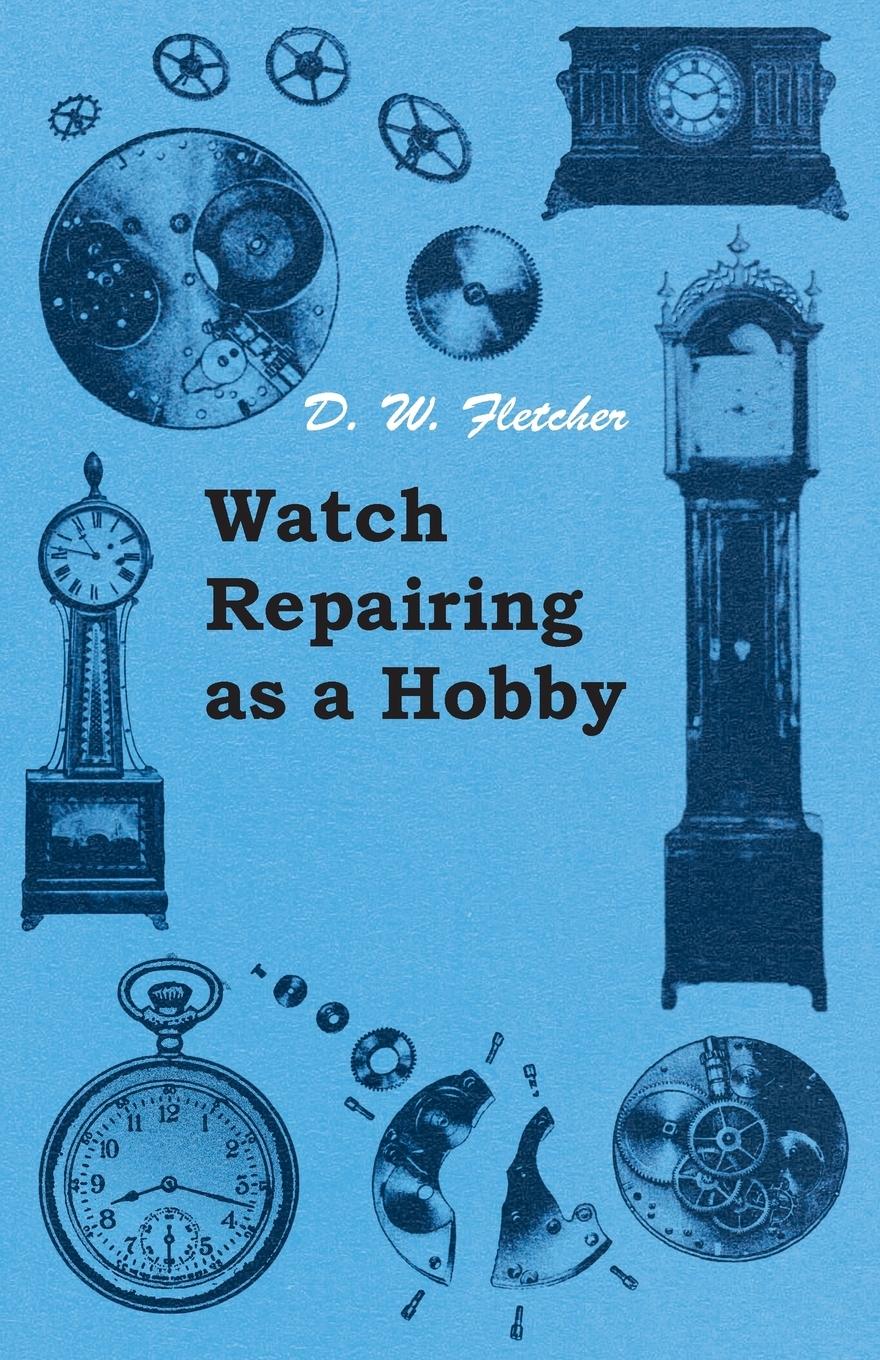 Cover: 9781447427100 | Watch Repairing as a Hobby | D. W. Fletcher | Taschenbuch | Englisch