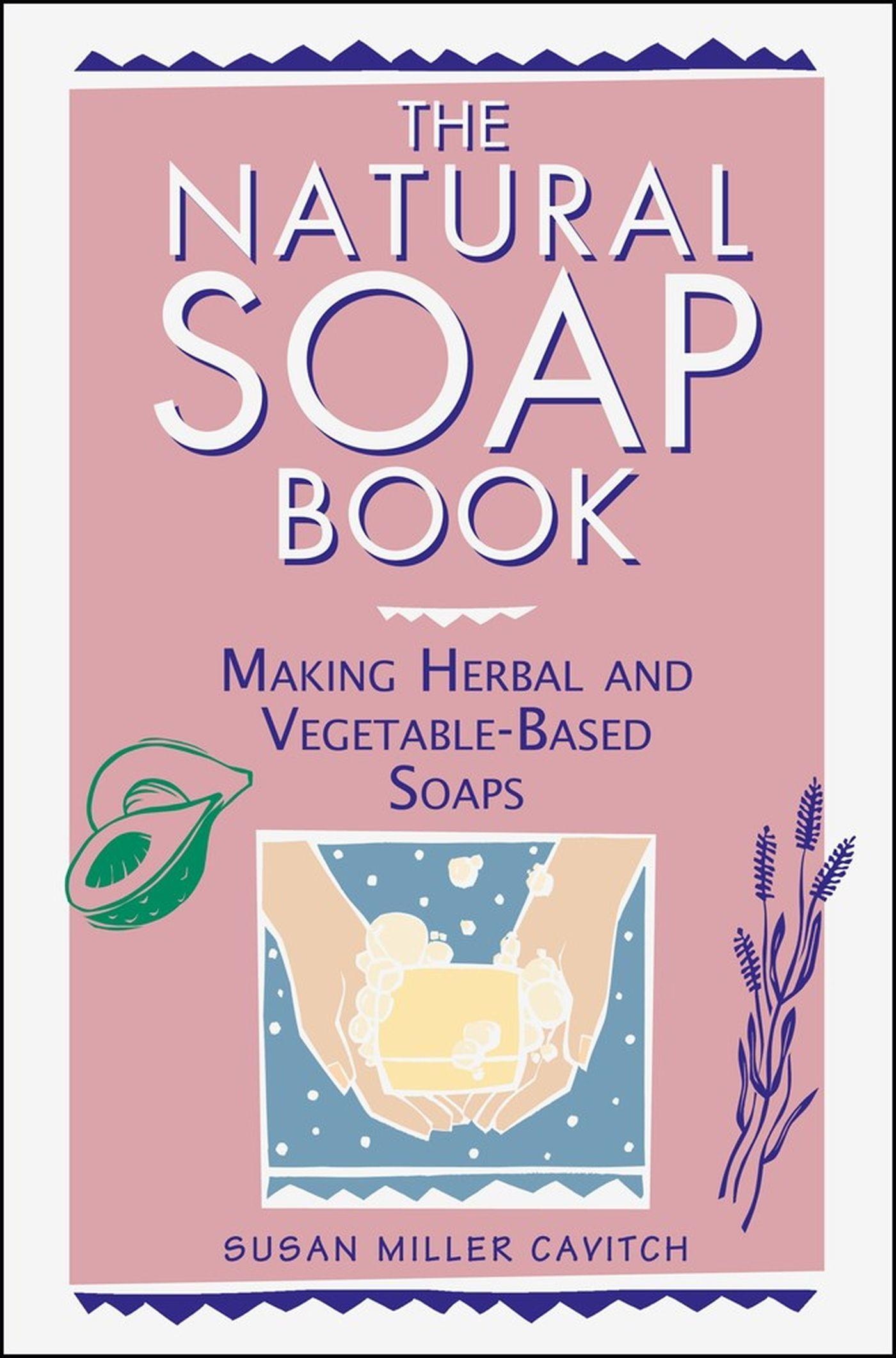 Cover: 9780882668888 | The Natural Soap Book | Making Herbal and Vegetable-Based Soaps | Buch