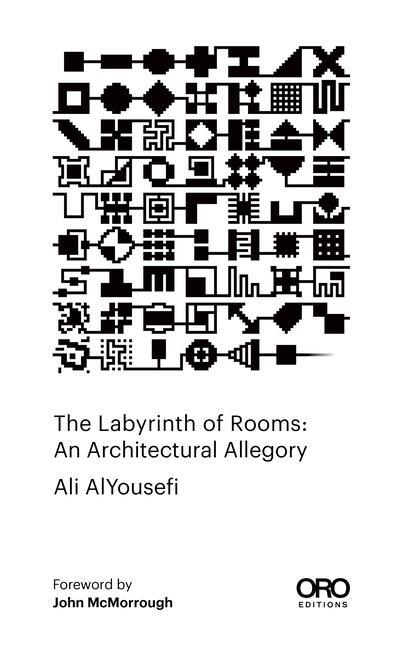 Cover: 9781957183725 | The Labyrinth of Rooms | An Architectural Allegory | Ali Alyousefi