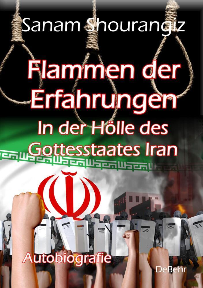 Cover: 9783957539441 | Flammen der Erfahrungen - In der Hölle des Gottesstaates Iran -...