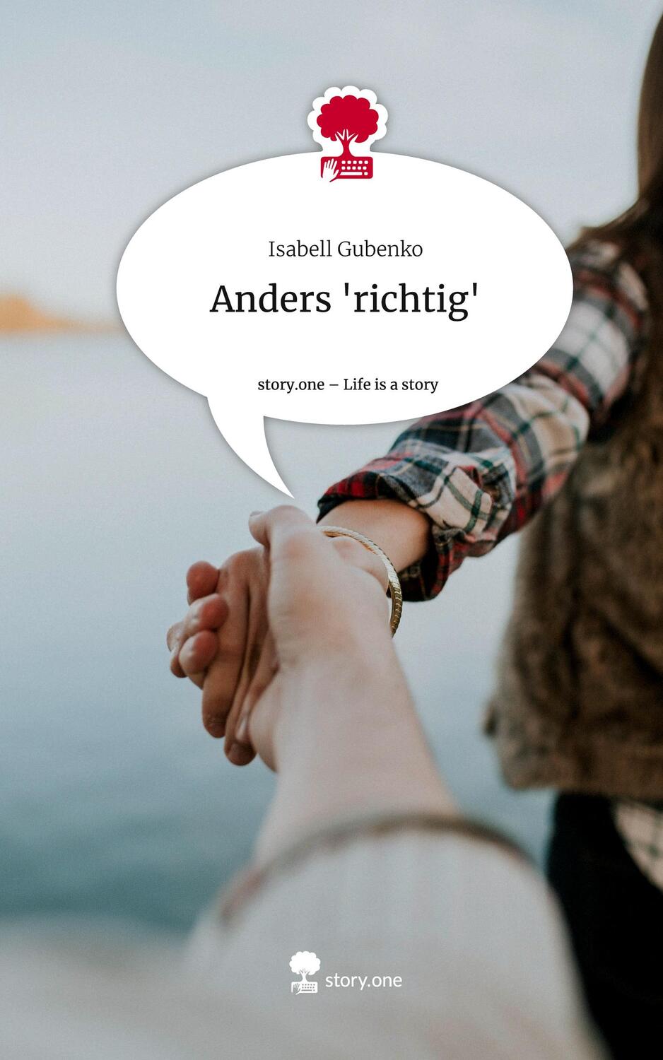 Cover: 9783711526502 | Anders 'richtig'. Life is a Story - story.one | Isabell Gubenko | Buch