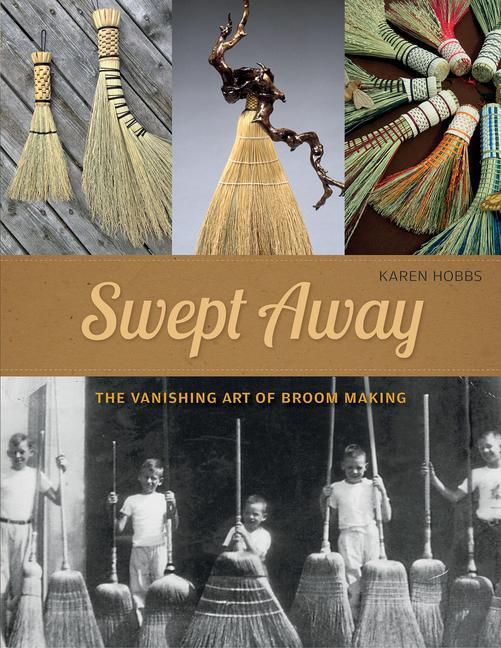 Cover: 9780764354458 | Swept Away | The Vanishing Art of Broom Making | Karen Hobbs | Buch