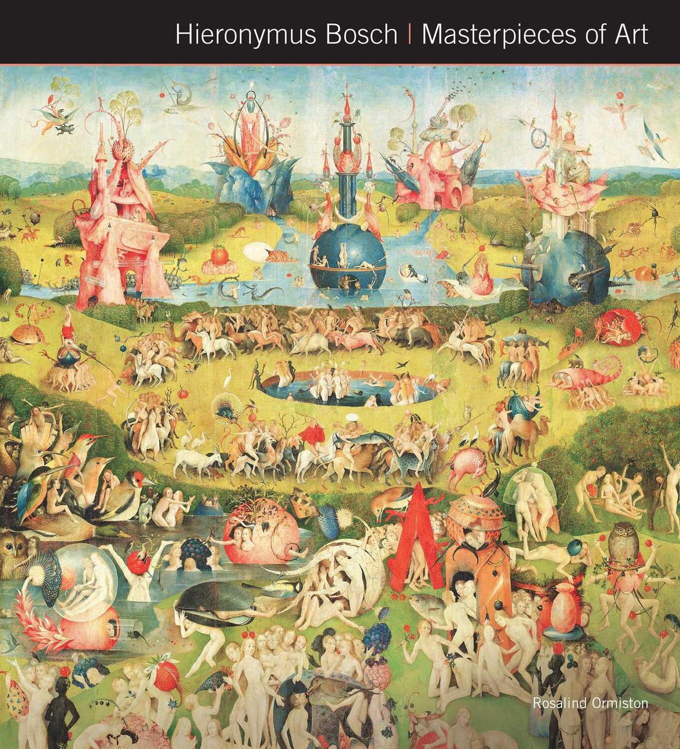 Cover: 9781783619726 | Hieronymus Bosch Masterpieces of Art | Rosalind Ormiston | Buch | 2016