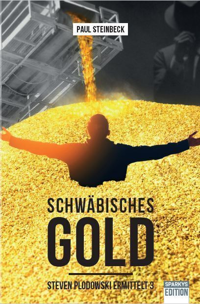 Cover: 9783981060461 | Schwäbisches Gold | Steven Plodowski ermittelt 3 | Paul Steinbeck