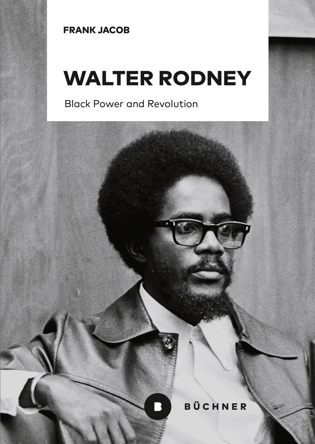 Cover: 9783963173042 | Walter Rodney | Black Power and Revolution | Frank Jacob | Taschenbuch