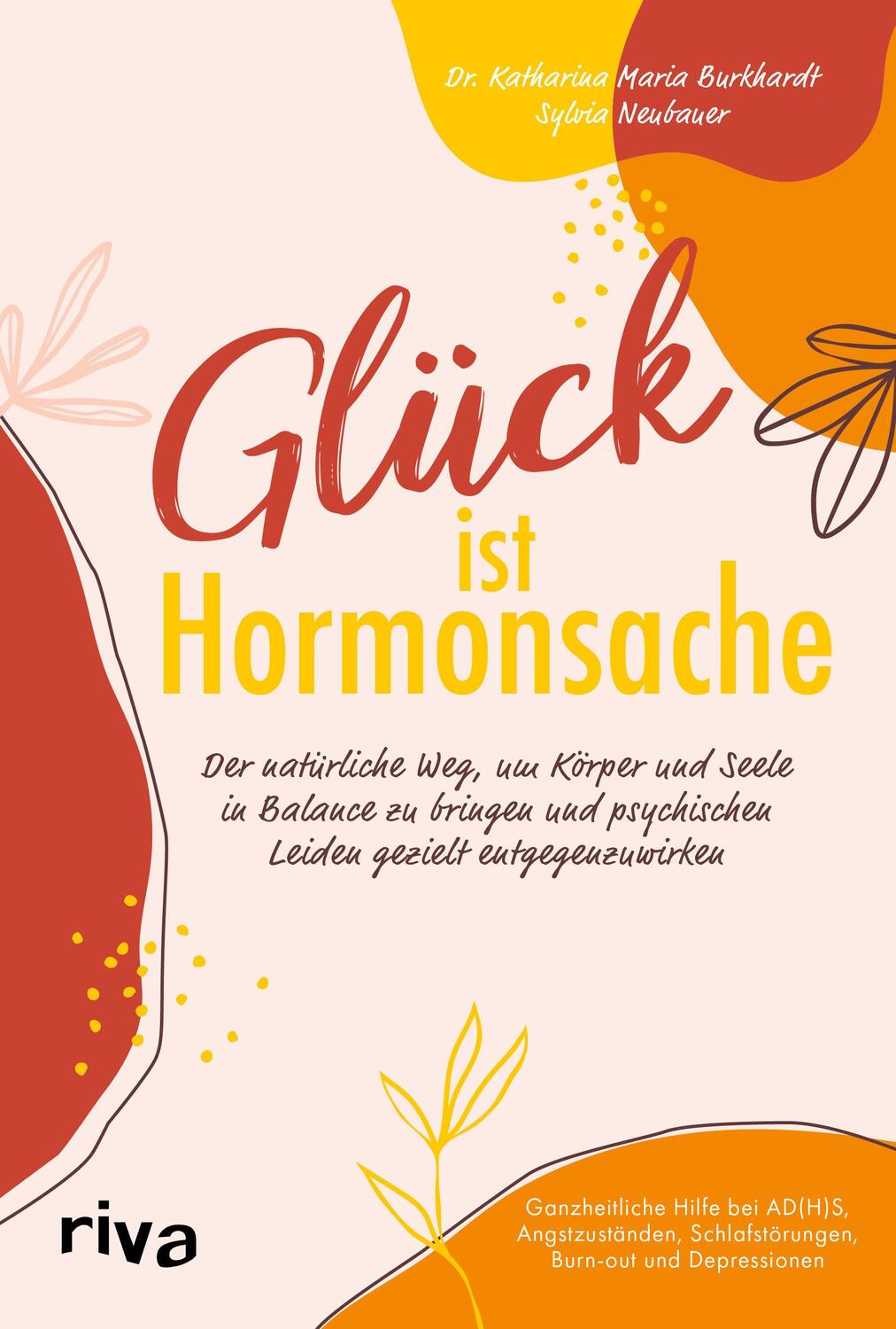 Cover: 9783742325143 | Glück ist Hormonsache | Sylvia Neubauer (u. a.) | Taschenbuch | 192 S.