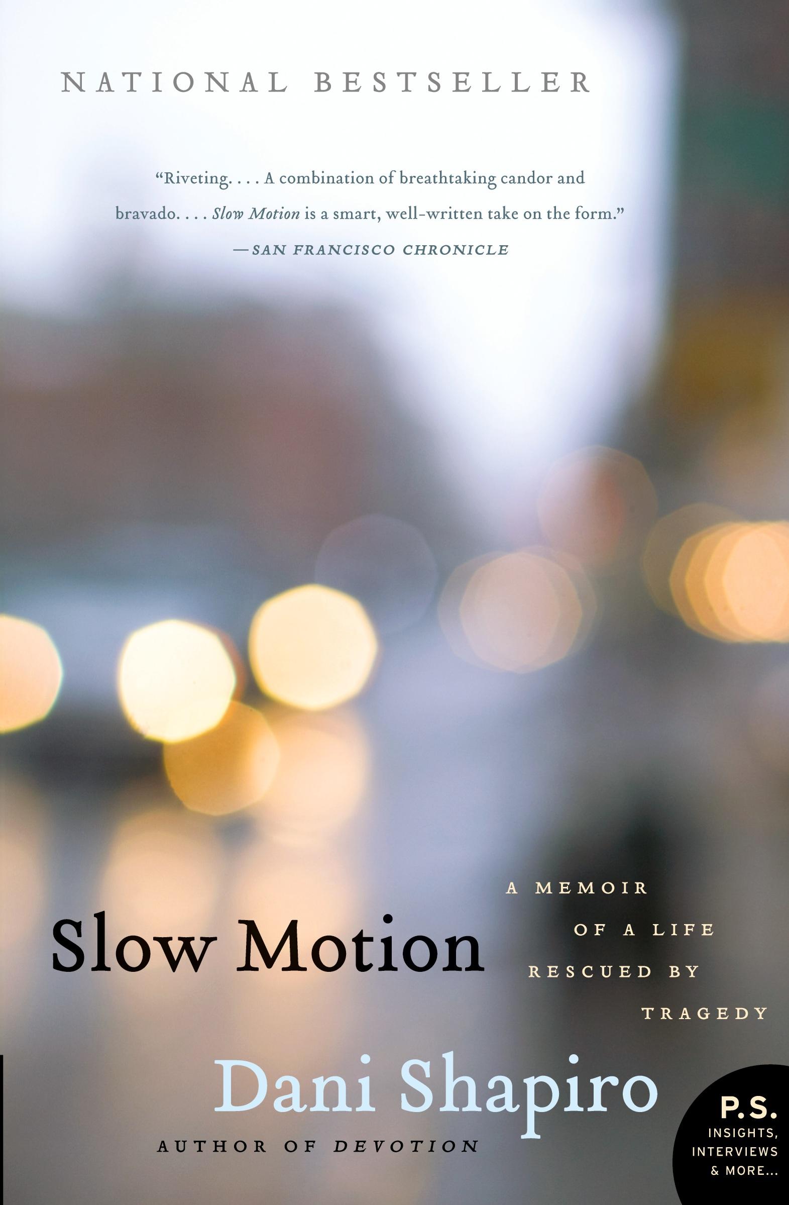 Cover: 9780061826696 | Slow Motion | A Memoir of a Life Rescued by Tragedy | Dani Shapiro