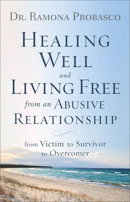 Cover: 9780800729653 | Healing Well and Living Free from an Abusive Relationship: From...