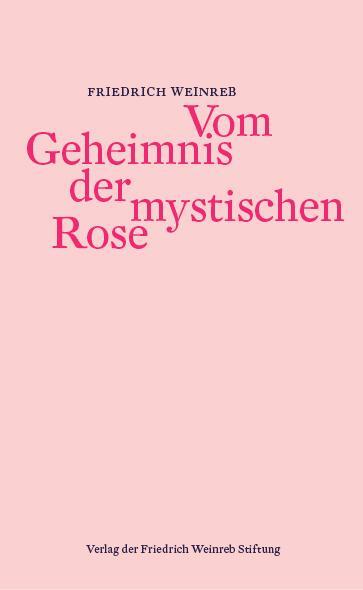 Cover: 9783905783858 | Vom Geheimnis der mystischen Rose | Friedrich Weinreb | Taschenbuch