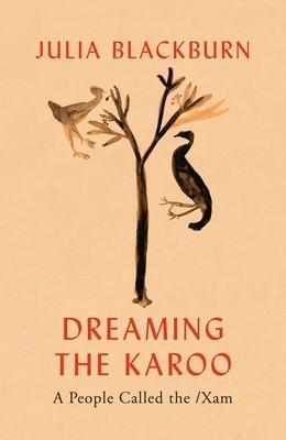 Cover: 9781787332171 | Dreaming the Karoo | A People Called the /Xam | Julia Blackburn | Buch