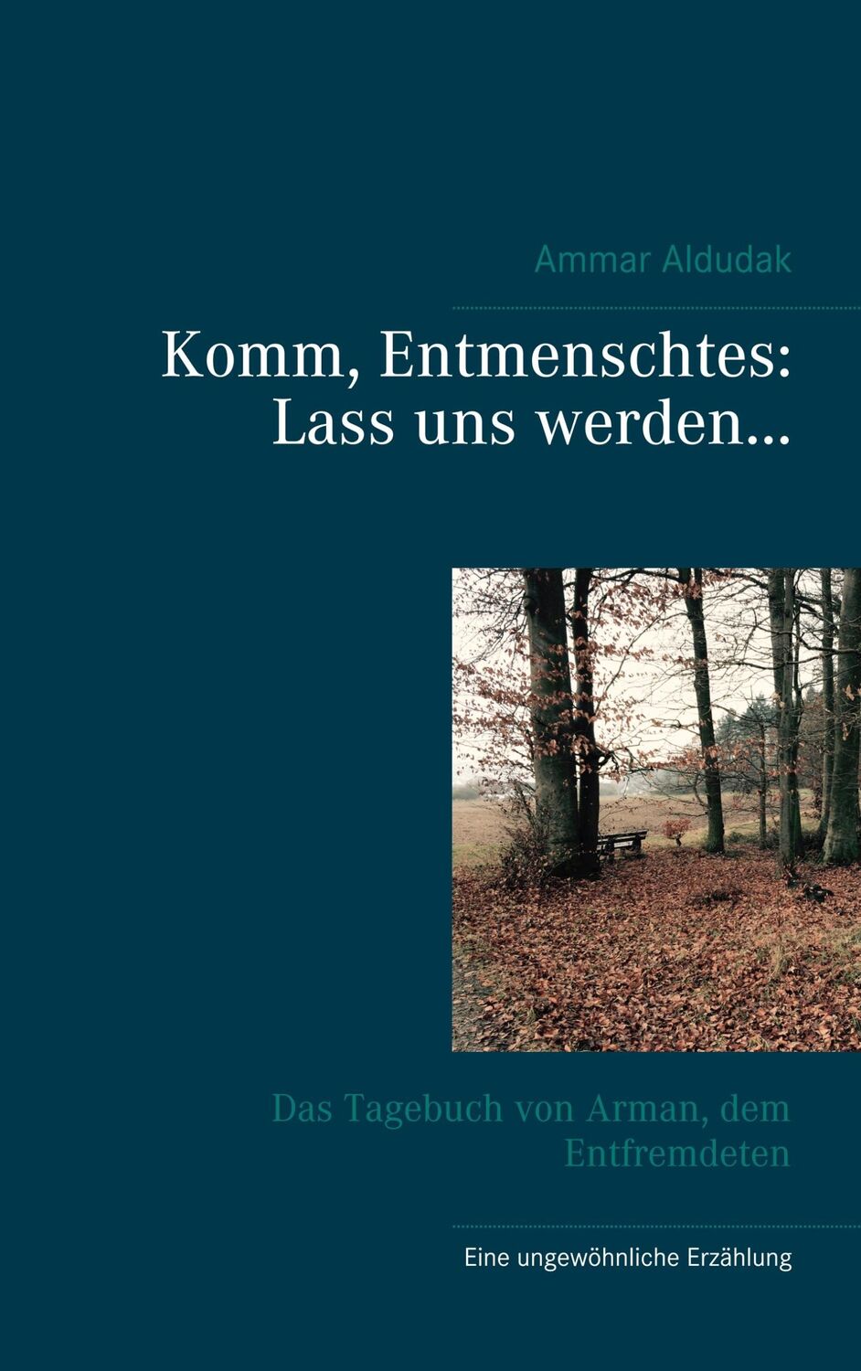 Cover: 9783740763022 | Komm, Entmenschtes: Lass uns werden ... | Ammar Aldudak | Taschenbuch