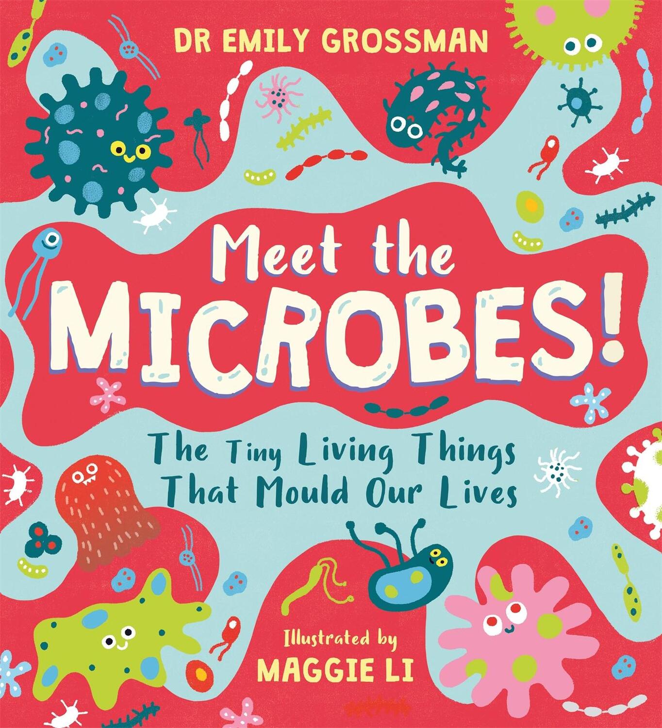 Cover: 9781526363572 | Meet the Microbes! | The Tiny Living Things That Mould Our Lives