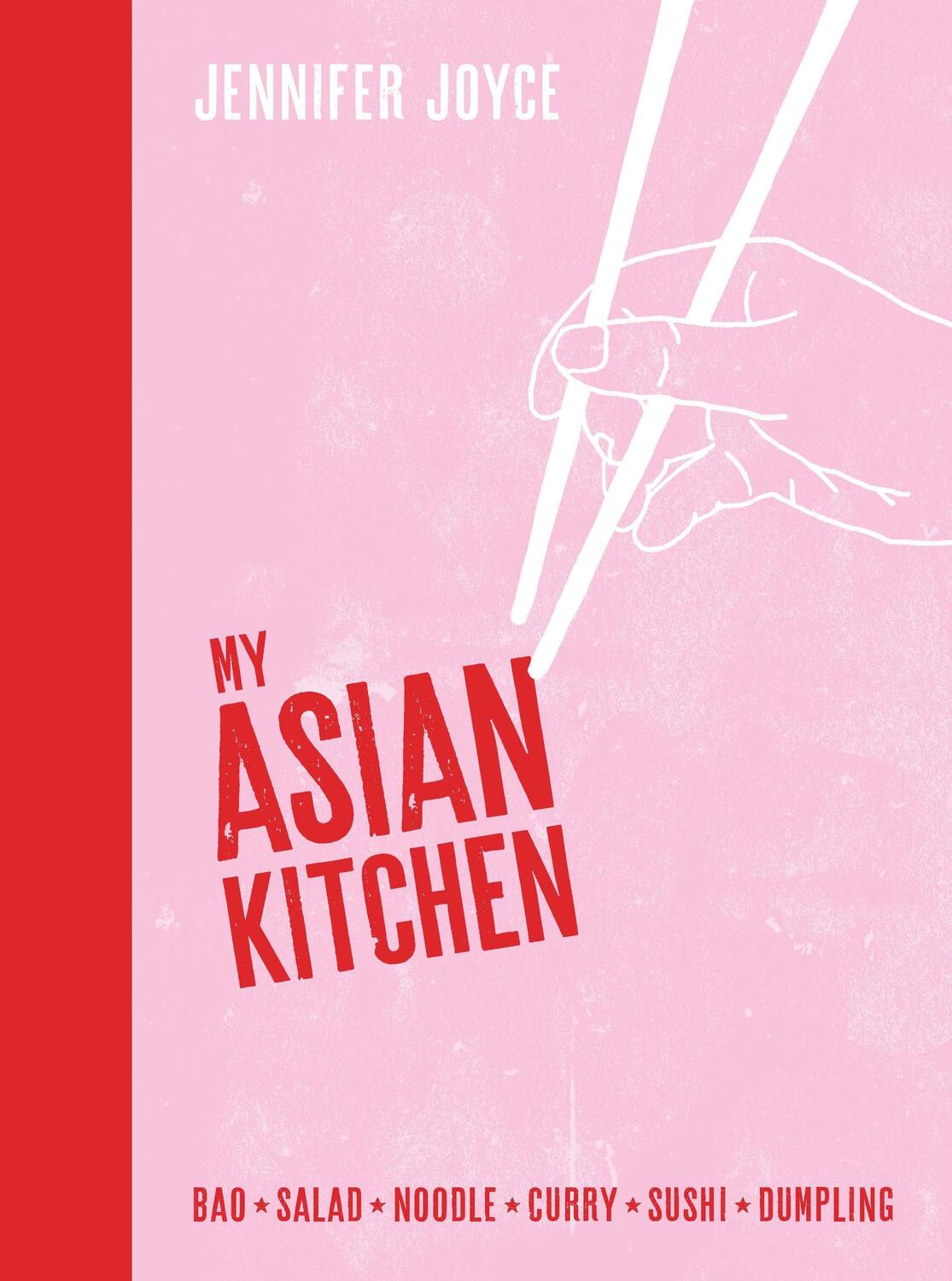 Cover: 9781760527730 | My Asian Kitchen | Bao*Salad*Noodle*Curry*Sushi*Dumpling* | Joyce