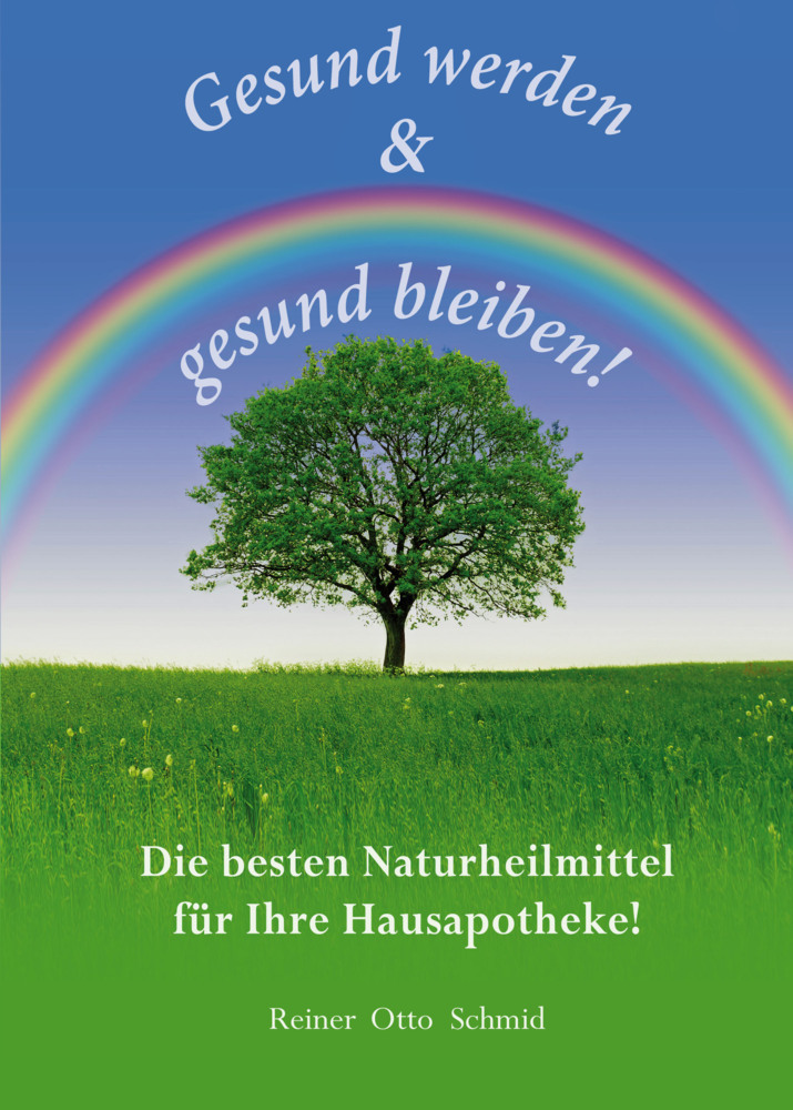 Cover: 9783927676206 | Gesund werden - gesund bleiben | Reiner Schmid | Taschenbuch | 2009