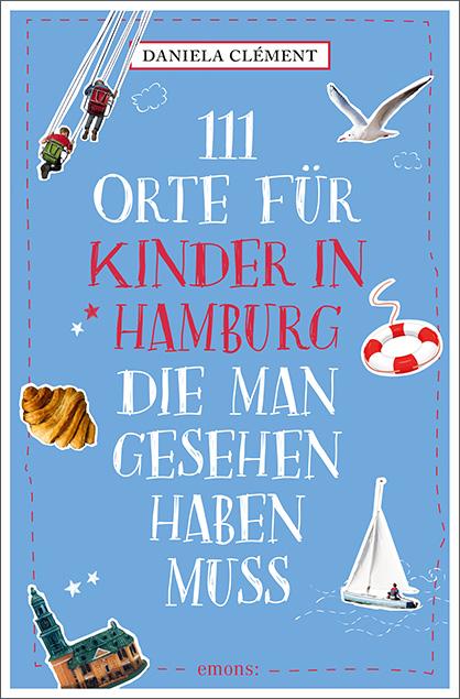 Cover: 9783740825423 | 111 Orte für Kinder in Hamburg, die man gesehen haben muss | Clément