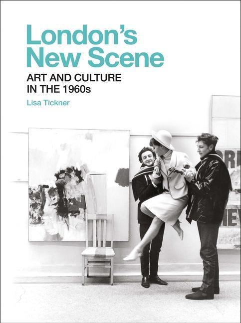 Cover: 9781913107109 | London's New Scene | Art and Culture in the 1960s | Lisa Tickner