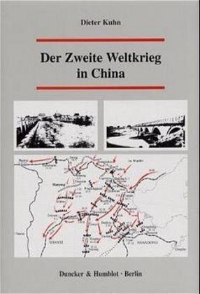 Cover: 9783428097319 | Der Zweite Weltkrieg in China. | Dieter Kuhn | Buch | 385 S. | Deutsch