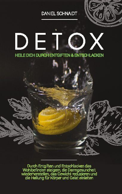 Cover: 9783752689501 | Detox - Heile dich durch Entgiften und Entschlacken | Daniel Schnaidt