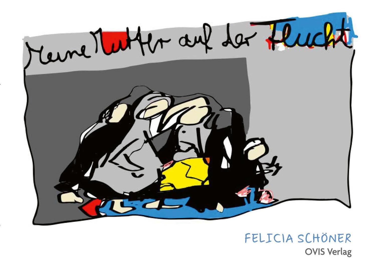 Cover: 9783910552050 | Meine Mutter auf der Flucht | Felicia Schöner | Buch | 56 S. | Deutsch