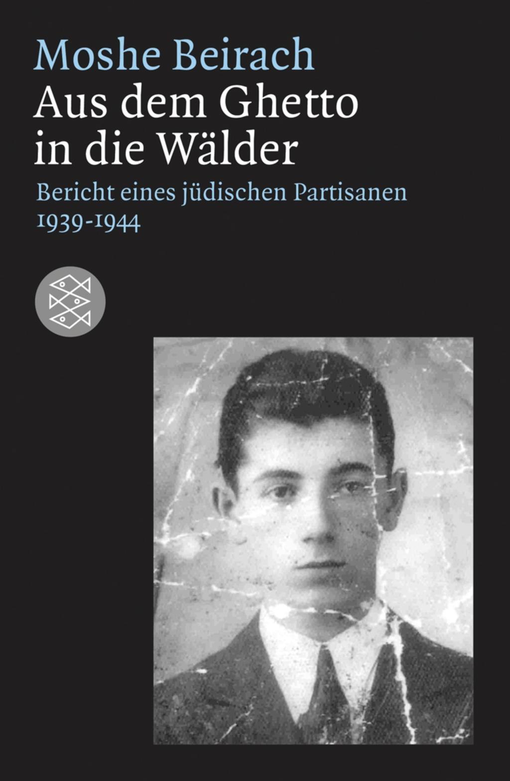 Cover: 9783596181995 | Aus dem Ghetto in die Wälder | Moshe Beirach | Taschenbuch | 240 S.