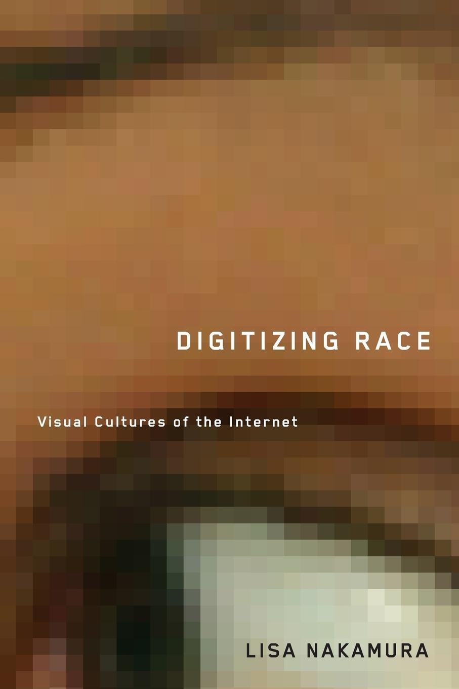 Cover: 9780816646135 | Digitizing Race | Visual Cultures of the Internet | Lisa Nakamura