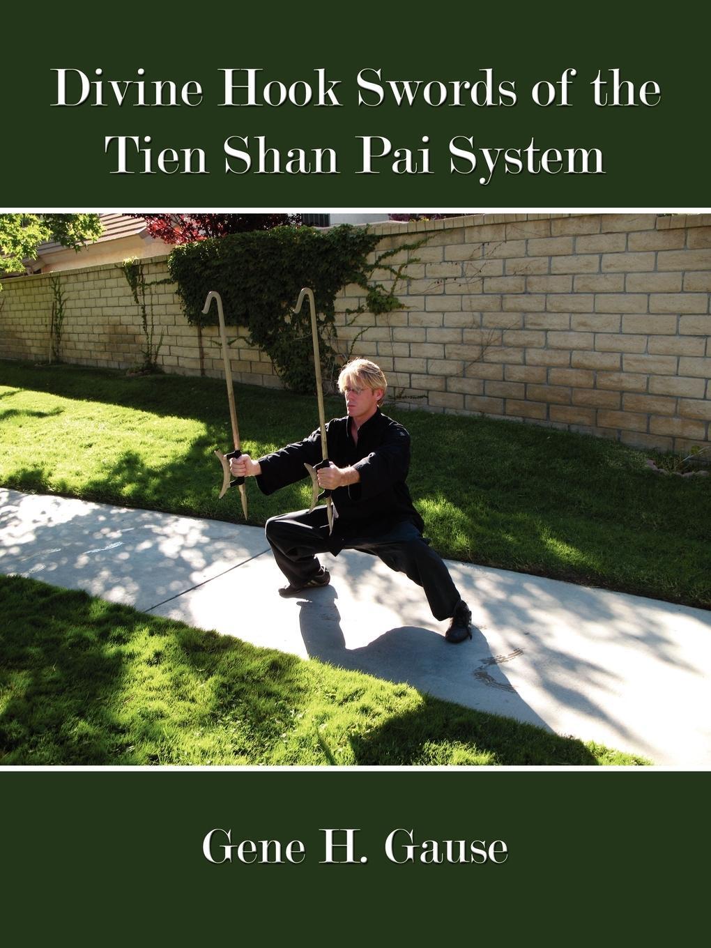 Cover: 9781434350244 | Divine Hook Swords of the Tien Shan Pai System | Gene H. Gause | Buch