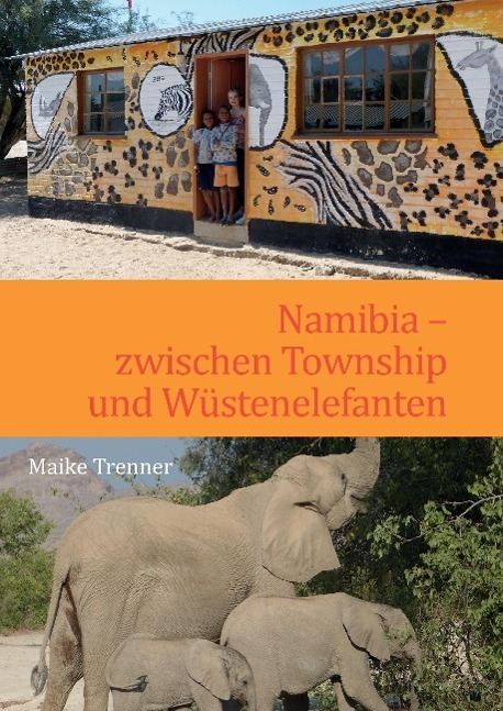 Cover: 9783732309764 | Namibia - zwischen Township und Wüstenelefanten | Maike Trenner | Buch