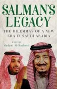 Cover: 9781787383319 | Salman's Legacy | The Dilemmas of a New Era in Saudi Arabia | Rasheed