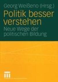 Cover: 9783531146713 | Politik besser verstehen | Neue Wege der politischen Bildung | Weißeno
