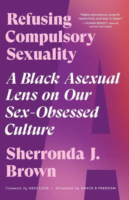 Cover: 9781623177102 | Refusing Compulsory Sexuality: A Black Asexual Lens on Our...