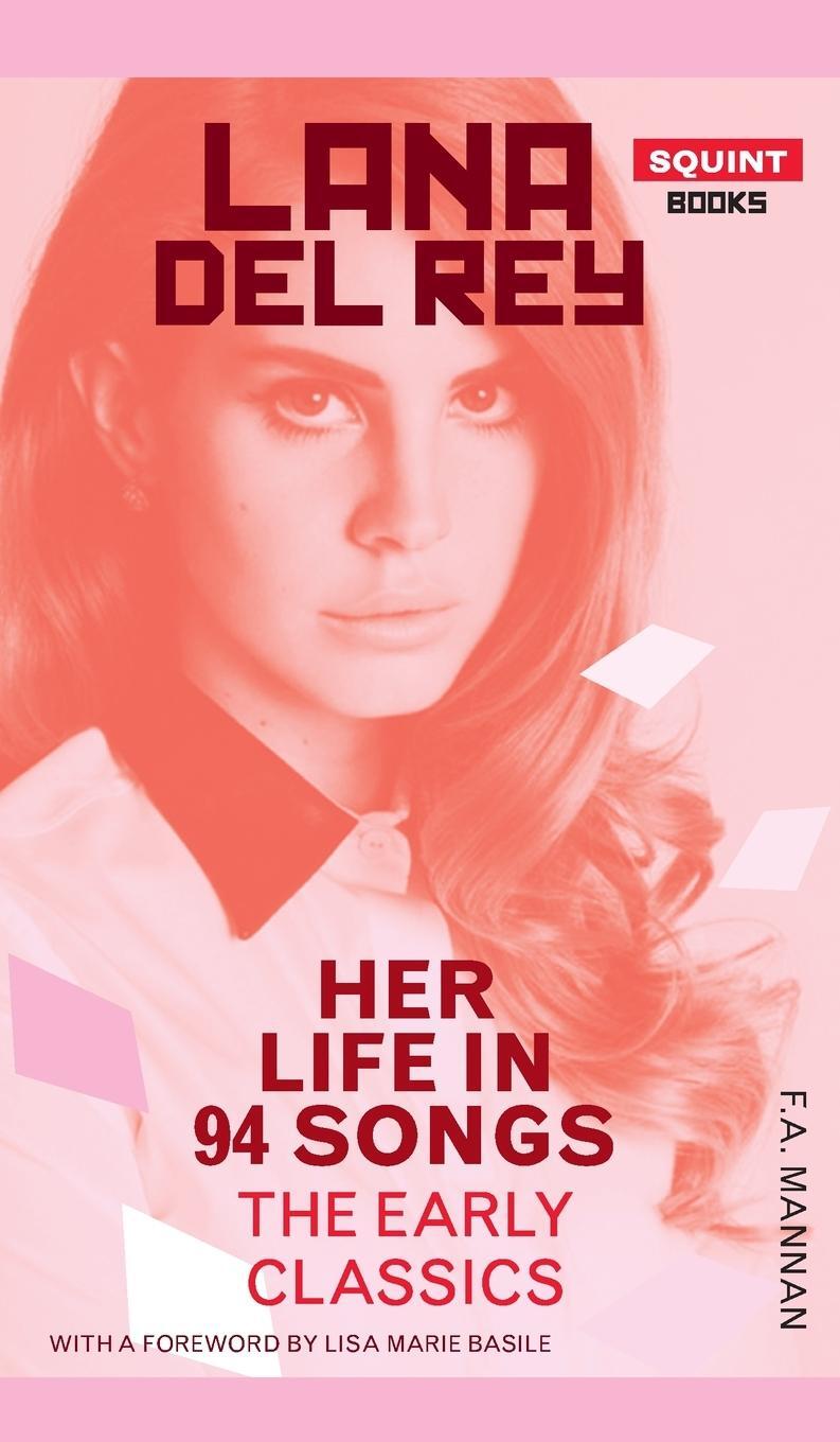 Cover: 9781915406248 | Lana Del Rey | Her Life In 94 Songs, The Early Classics | F. A. Mannan