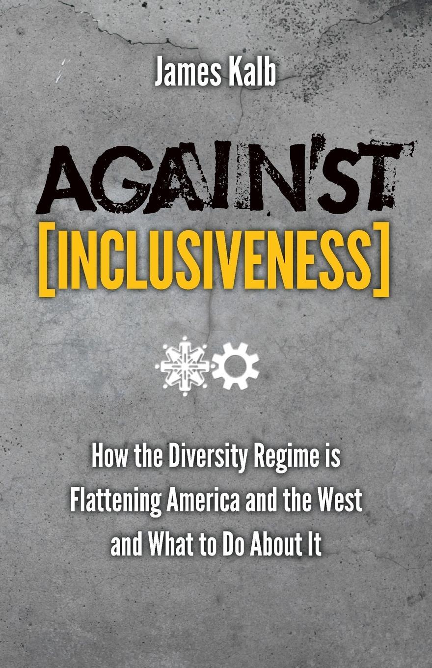 Cover: 9781621380405 | Against Inclusiveness | James Kalb | Taschenbuch | Paperback | 2013