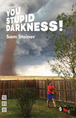 Cover: 9781848428324 | You Stupid Darkness! | Sam Steiner | Taschenbuch | NHB Modern Plays
