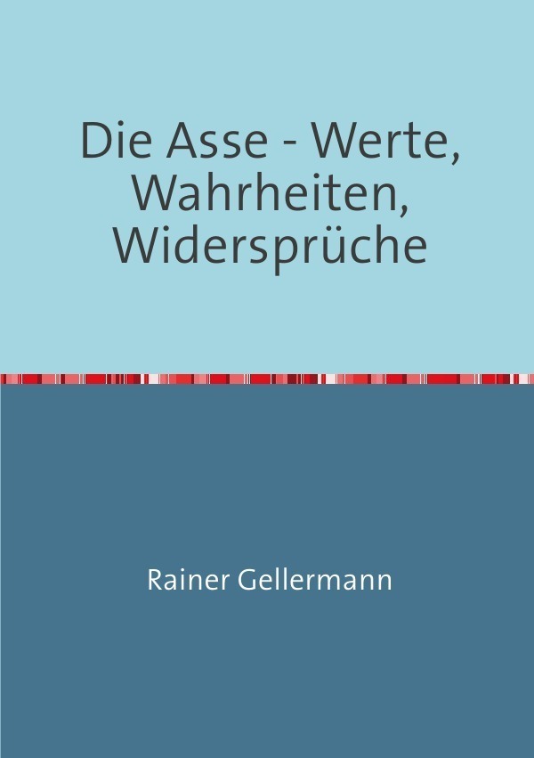 Cover: 9783741803215 | Die Asse - Werte, Wahrheiten, Widersprüche | Rainer Gellermann | Buch