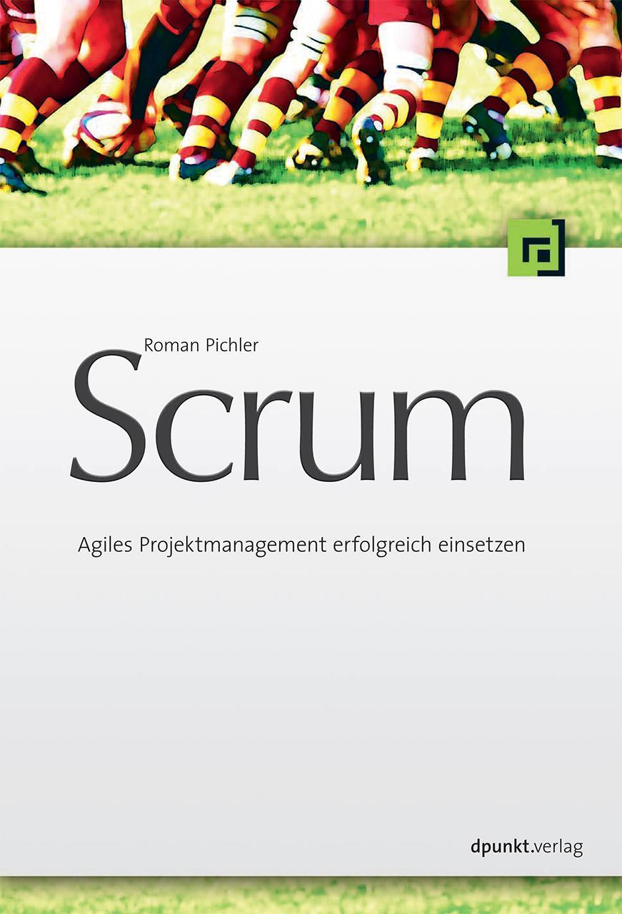 Scrum - Agiles Projektmanagement erfolgreich einsetzen - Pichler, Roman