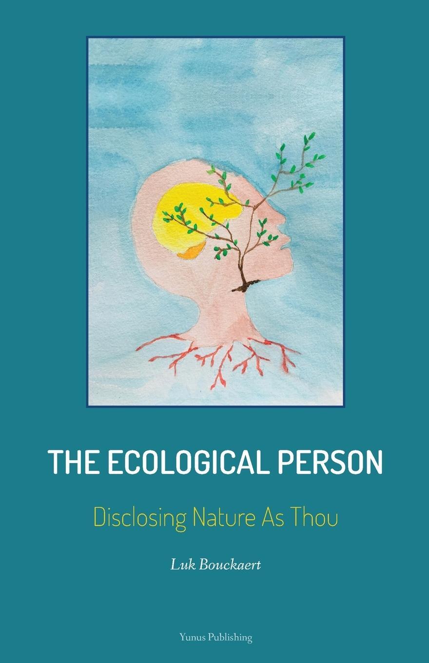 Cover: 9789492689221 | The Ecological Person | Disclosing Nature As Thou | Luk Bouckaert