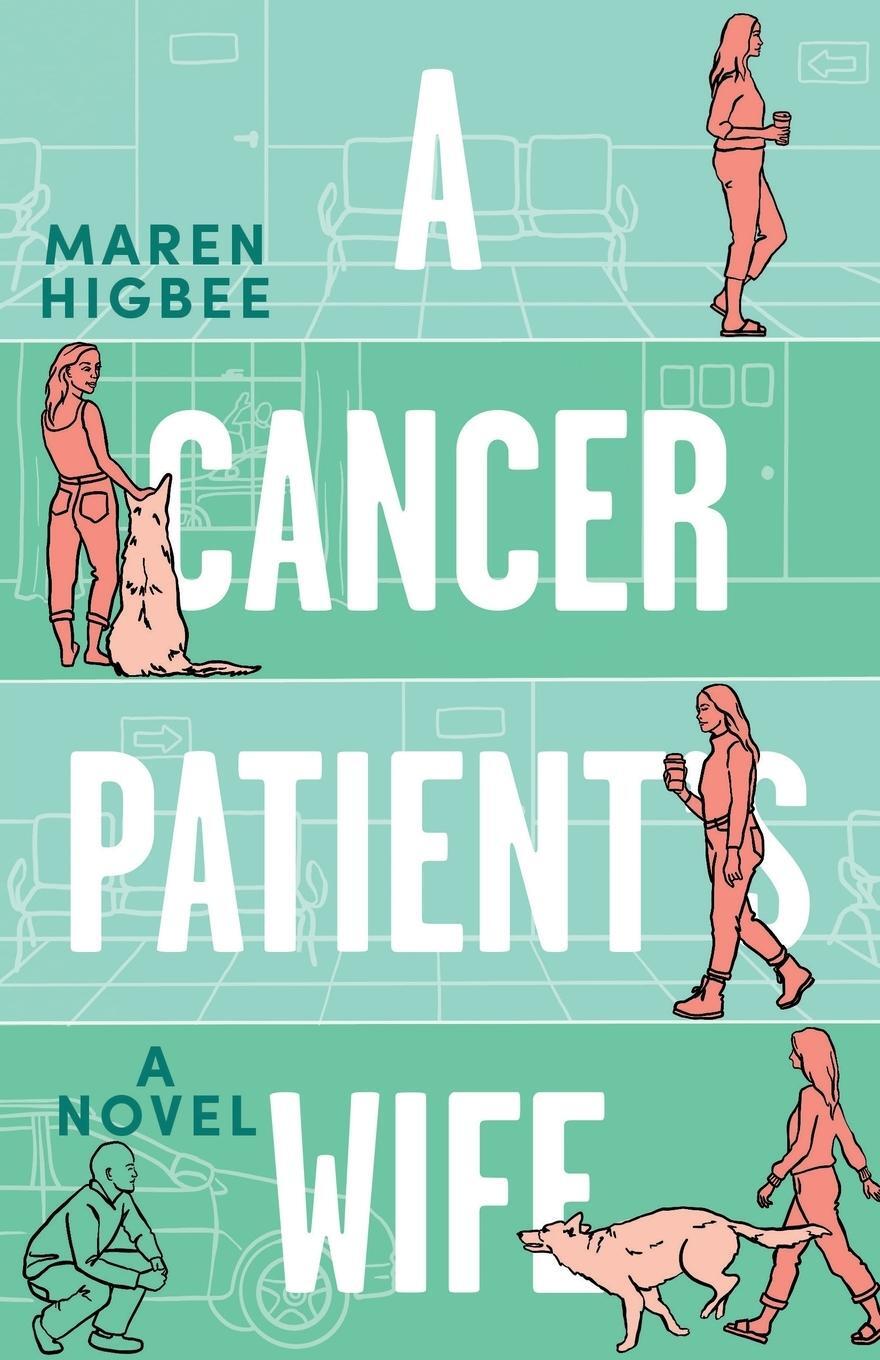 Cover: 9781633153127 | A Cancer Patient's Wife | A Novel | Maren Higbee | Taschenbuch | 2023