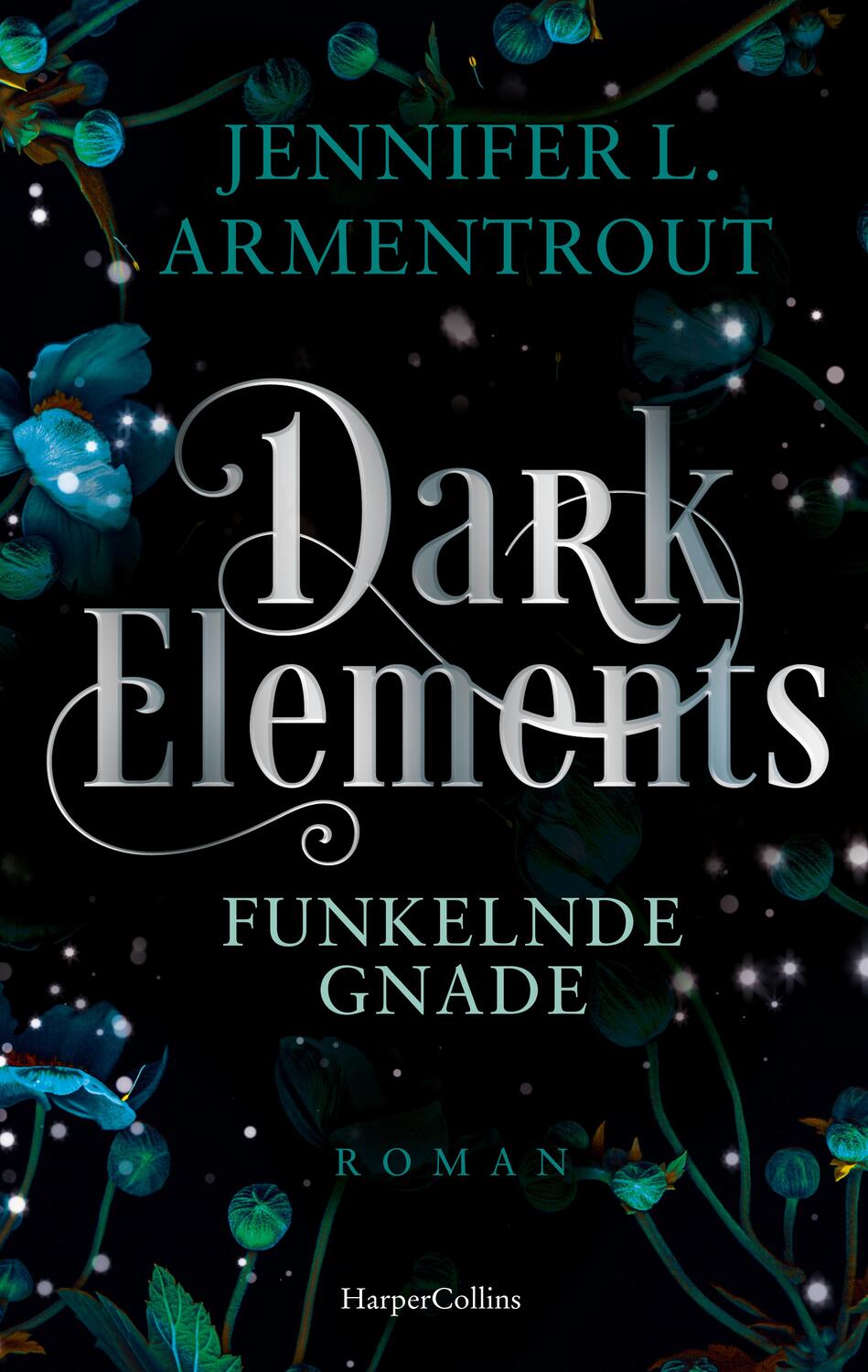 Cover: 9783365004753 | Dark Elements 6 - Funkelnde Gnade | Jennifer L. Armentrout | Buch