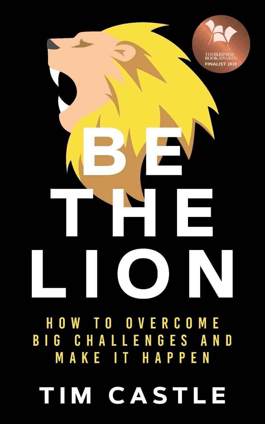 Cover: 9781913036577 | Be The Lion | How To Overcome Big Challenges And Make It Happen | Buch