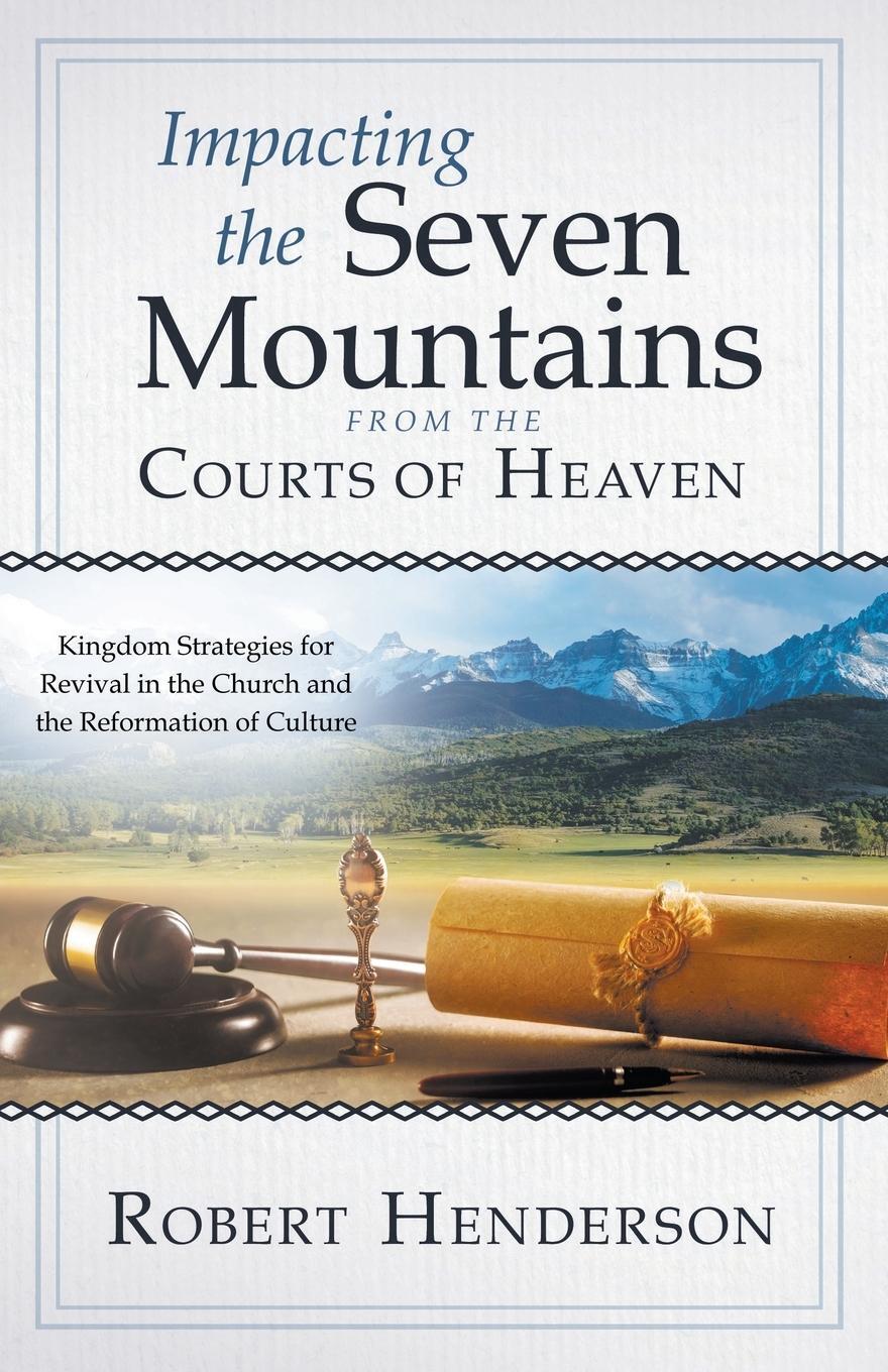 Cover: 9780768462715 | Impacting the Seven Mountains from the Courts of Heaven | Henderson