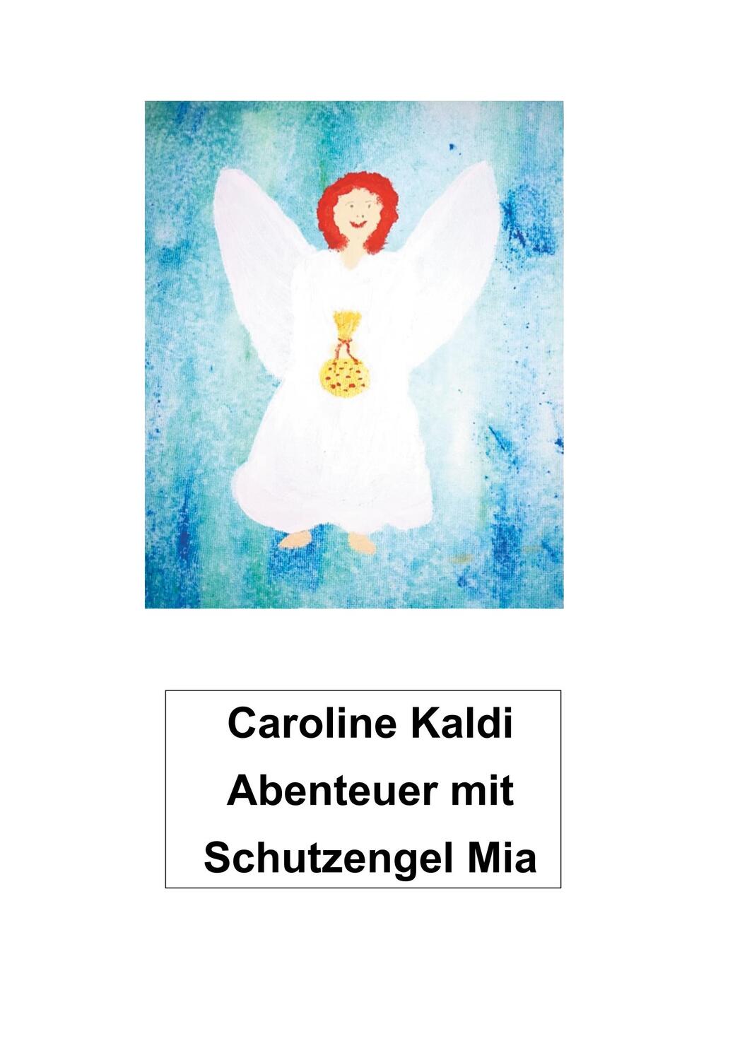 Cover: 9783738613759 | Abenteuer mit Schutzengel Mia | Caroline Kaldi | Taschenbuch | 68 S.