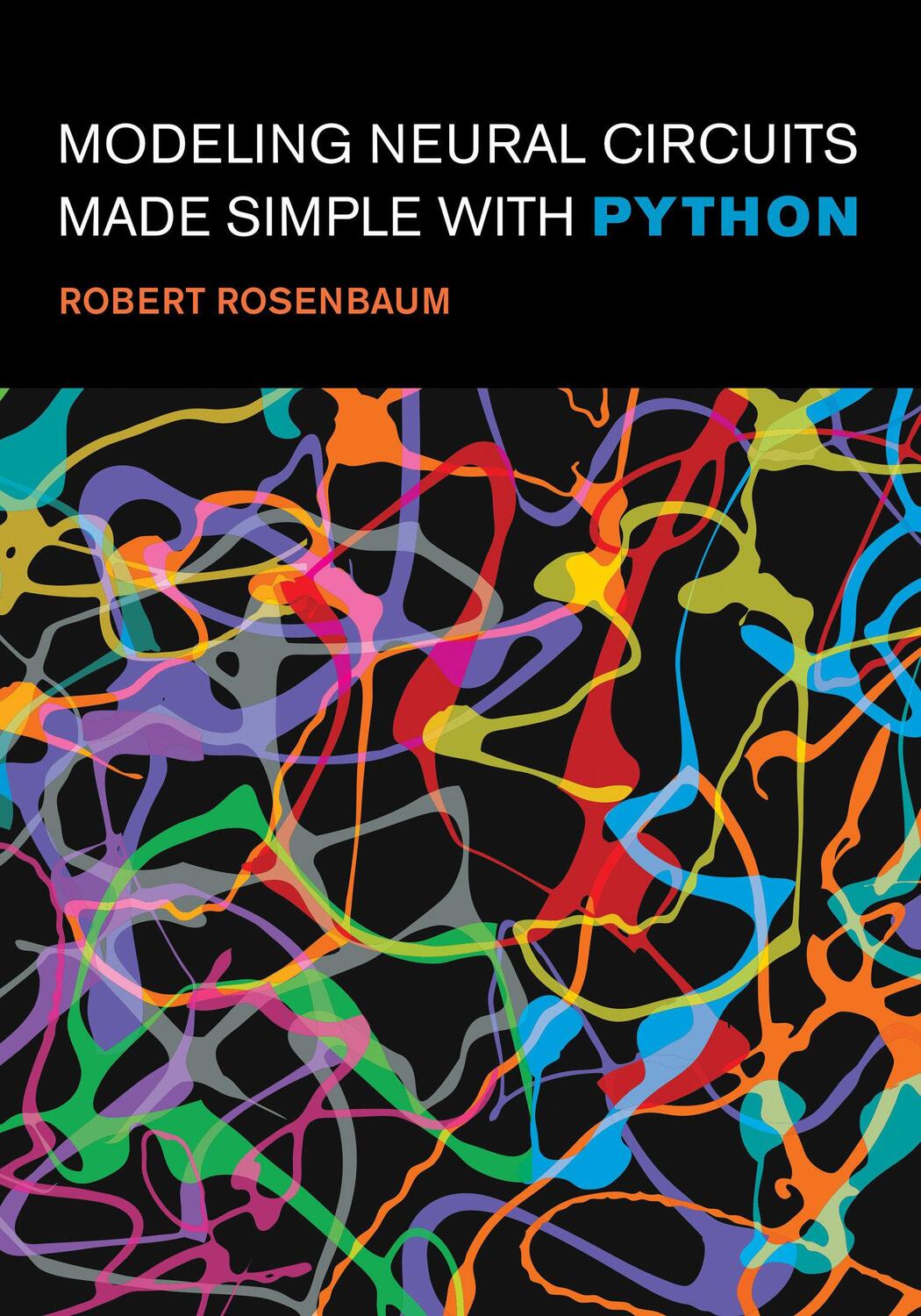 Cover: 9780262548083 | Modeling Neural Circuits Made Simple with Python | Robert Rosenbaum
