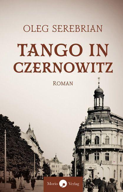 Cover: 9783949749018 | Tango in Czernowitz | Roman | Oleg Serebrian | Taschenbuch | Deutsch