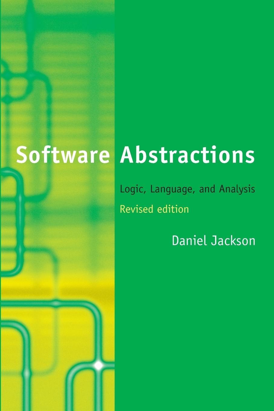 Cover: 9780262528900 | Software Abstractions, revised edition | Logic, Language, and Analysis