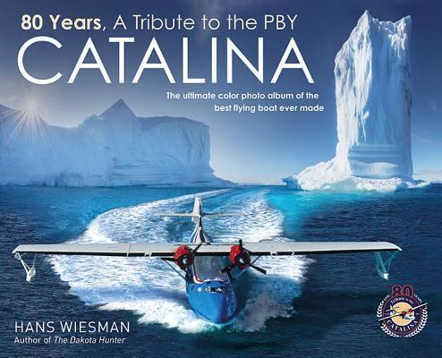 Cover: 9789082810004 | 80 Years, a Tribute to the Pby Catalina: The Ultimate Color Photo...