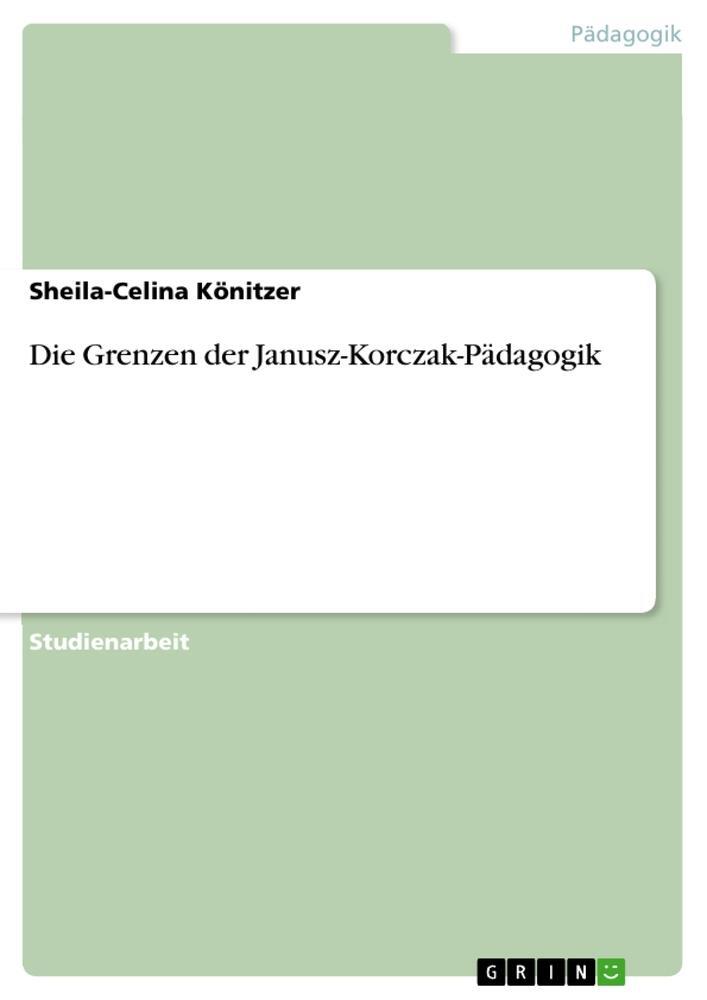 Cover: 9783346724250 | Die Grenzen der Janusz-Korczak-Pädagogik | Sheila-Celina Könitzer